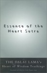 Essence of the Heart Sutra: The Dalai Lama's Heart of Wisdom Teachings - Dalai Lama XIV