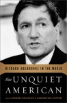 The Unquiet American: Richard Holbrooke in the World - Derek Chollet, Samantha Power