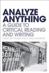 Analyze Anything: A Guide to Critical Reading and Writing - Gregory Fraser