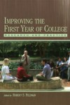 Improving the First Year of College: Research and Practice - Robert S. Feldman