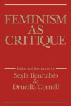 Feminism as Critique: Essays on the Politics of Gender in Late-Capitalist Society - Seyla Benhabib, Drucilla Cornell