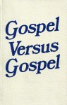 Gospel Versus Gospel: Mission and the Mennonite Church, 1863-1944 (Studies in Anabaptist and Mennonite history) - Theron F. Schlabach