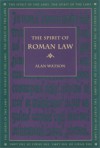 The Spirit of Roman Law - Alan Watson