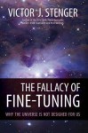 The Fallacy of Fine-Tuning: Why the Universe Is Not Designed for Us - Victor J. Stenger