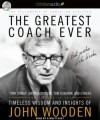 The Greatest Coach Ever: Timeless Wisdom and Insights from John Wooden - Fellowship of Christian Athletes