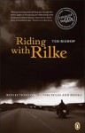 Riding with Rilke - Ted Bishop, Chr