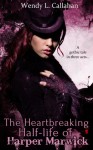 The Heartbreaking Half-Life of Harper Marwick - Wendy L. Callahan