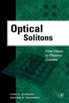 Optical Solitons: From Fibers to Photonic Crystals - Yuri S Kivshar, Govind P. Agrawal