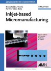 Inkjet-Based Micromanufacturing - Jan G. Korvink, Patrick J. Smith, Dong-Youn Shin, Oliver Brand, Gary K. Fedder, Christofer Hierold, Osamu Tabata