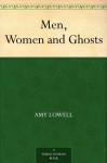 Men, Women and Ghosts - Amy Lowell