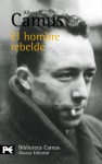 El hombre rebelde - Albert Camus