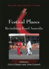 Festival Places: Revitalising Rural Australia - Chris Gibson, John Connell