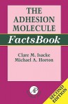 The Adhesion Molecule Factsbook - Clare M. Isacke, Michael S. Horton