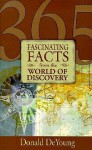 365 Fascinating Facts From The World Of Discovery - Donald Deyoung