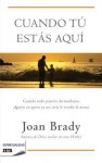 Cuando Tu Estas Aqui - Joan Brady