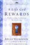 A Life God Rewards: Why Everything You Do Today Matters Forever - Bruce Wilkinson