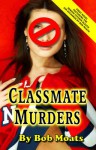 The Classmate Murders (A Jim Richards Murder Mystery #1) - Bob Moats