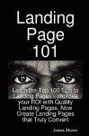 Landing Page 101: Learn the Top 100 Tips to Landing Pages - Improve Your Roi with Quality Landing Pages, Now Create Landing Pages That Truly Convert - James Moore