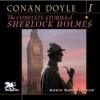 The Complete Stories of Sherlock Holmes, Volume 1 - Charlton Griffin, Arthur Conan Doyle