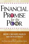 Financial Promise for the Poor: How Groups Build Microsavings - Kim Wilson, Malcolm Harper, Matthew Griffith