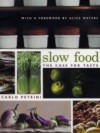 Slow Food: The Case for Taste - Carlo Petrini, William McCuaig, Alice Waters
