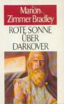 Rote Sonne von Darkover - Marion Zimmer Bradley, Joe Wilcox, Dorothy J. Heydt, Vera Nazarian