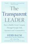 The Transparent Leader: How to Build a Great Company Through Straight Talk, Openness and Accountability - Herb Baum, Tammy Kling