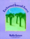 The Enchanted Broccoli Forest - Mollie Katzen