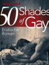 50 Shades of Gay: Erotischer Roman (German Edition) - Jeffery Self