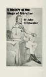 A History of the Siege of Gibraltar (annotated) - John Drinkwater