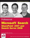 Professional Microsoft Search: SharePoint 2007 and Search Server 2008 - Thomas Rizzo, Tom Rizzo, Shane Young