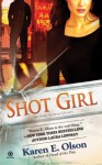 Shot Girl - Karen E. Olson