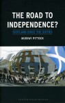 The Road to Independence?: Scotland since the Sixties - Murray Pittock