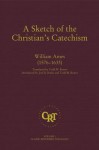 A Sketch Of The Christian Catechism - William Ames