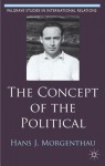 The Concept of the Political - Hans J. Morgenthau, Hartmut Behr, Felix Rösch