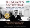 Reagan's Secret War: The Untold Story of His Fight to Save the World from Nuclear Disaster - Martin Anderson, Annelise Anderson, Mark Deakins