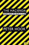 The Haçienda: How Not to Run a Club - Peter Hook