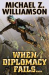 When Diplomacy Fails (Freehold Series) - Michael Z. Williamson