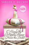 Always the Wedding Planner, Never the Bride - Sandra D. Bricker