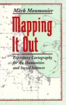 Mapping It Out: Expository Cartography for the Humanities and Social Sciences - Mark S. Monmonier