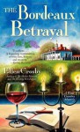 The Bordeaux Betrayal (Wine Country Mysteries) - Ellen Crosby