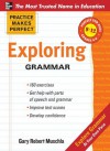 Practice Makes Perfect: Exploring Grammar (Practice Makes Perfect Series) - Gary Robert Muschla