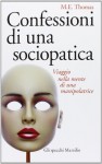 Confessioni di una sociopatica. Viaggio nella mente di una manipolatrice - M. E. Thomas