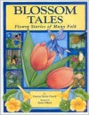 Blossom Tales: Flower Stories of Many Folk - Patricia Hruby Powell