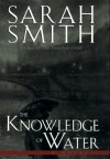 The Knowledge of Water - Sarah Smith