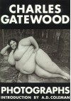 Charles Gatewood Photographs: The Body and Beyond - Charles Gatewood