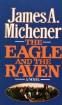 The Eagle and the Raven - James A. Michener