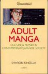 Adult Manga: Culture and Power in Contemporary Japanese Society - Sharon Kinsella