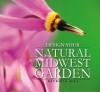 Design Your Natural Midwest Garden - Patricia Hill