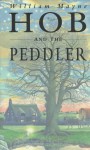 Hob and the Peddler - William Mayne, Norman Messenger
